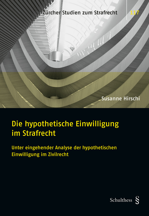 Die hypothetische Einwilligung im Strafrecht - Susanne Hirschi