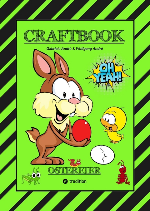 CRAFTBOOK - WUNDEREI BASTELN - SCH&Ouml;NE OSTERMOTIVE - AUSMALEN - ZEICHNEN - R&Auml;TSEL - AUFGABEN - OSTERHASEN - K&Uuml;KEN - Gabriele Andr&eacute;, Wolfgang Andr&eacute;