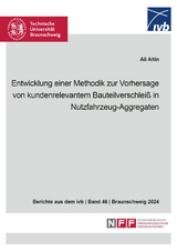 Entwicklung einer Methodik zur Vorhersage von kundenrelevantem Bauteilverschlei&szlig; in Nutzfahrzeug-Aggregaten - Ali Altin