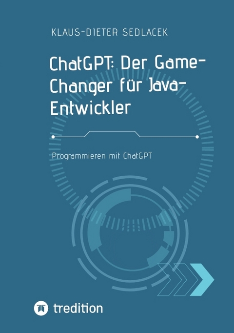 ChatGPT: Der Game- Changer f&uuml;r Java-Entwickler - Klaus-Dieter Sedlacek