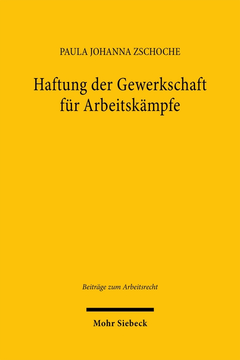 Haftung der Gewerkschaft f&uuml;r Arbeitsk&auml;mpfe - Paula Johanna Zschoche