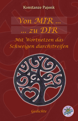 Von MIR ... zu DIR - menschliche Seelentiefen spiegeln sich in diesem Gedichtebuch wider - Konstanze Pajonk