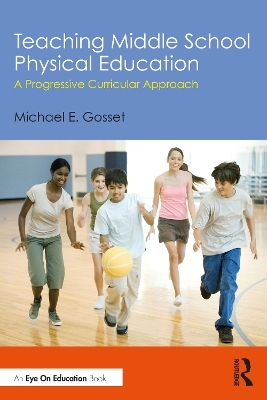 Teaching Middle School Physical Education - Michael E. Gosset