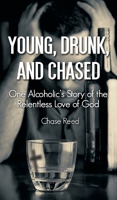 Young, Drunk, and Chased - Chase Reed