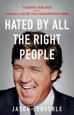 Hated by All the Right People - Jason Zengerle