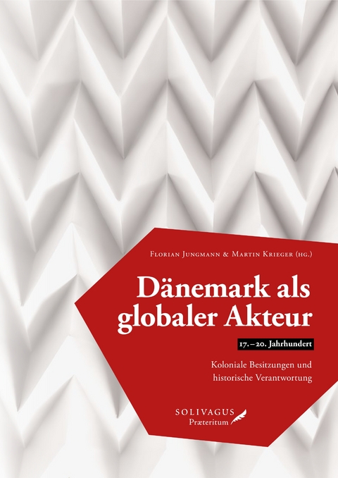 D&auml;nemark als globaler Akteur (17.-20. Jahrhundert) - 