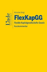 FlexKapGG | Flexible Kapitalgesellschafts-Gesetz - Heinrich Foglar-Deinhardstein, Laura Gottardi, Alexander Gruber, Stefan Hammerschmidt, Jakob Hartig, Stefanie Heimel, Alexander Hiermann, Lukas Moser, Stephanie Sauer, Clemens Spitznagel, Florian W&uuml;nscher
