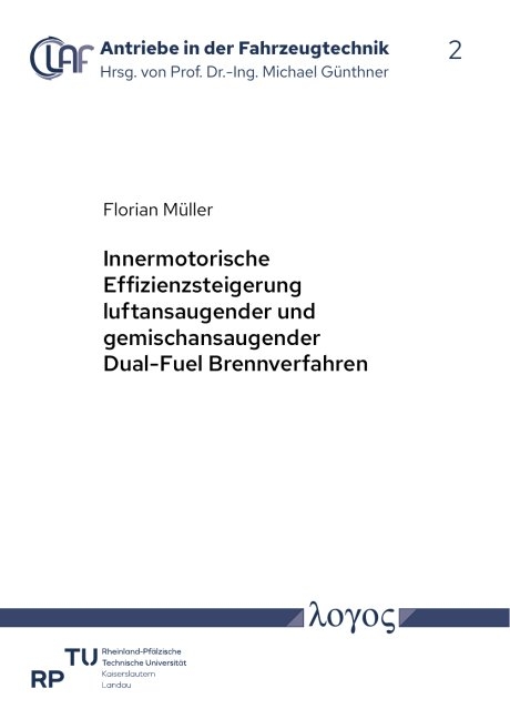 Innermotorische Effizienzsteigerung luftansaugender und gemischansaugender Dual-Fuel Brennverfahren - Florian M&uuml;ller