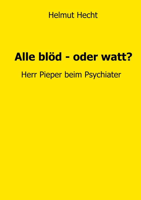 Alle bl&ouml;d - oder watt? - Helmut Hecht