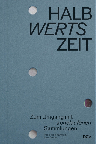 HALBwertsZeit – Zum Umgang mit ‚abgelaufenen‘ Sammlungen