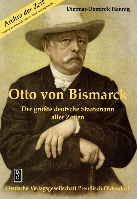 Otto von Bismarck - Dietmar D Hennig