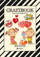 CRAFTBOOK - VALENTINSTAG - HERZEN - LIEBE MOTIVE - LOVEBOX - R&Auml;TSEL - AMOR - &Uuml;BERRASCHUNG - BASTELIDEEN - TIERLIEBE - Gabriele Andr&eacute;, Wolfgang Andr&eacute;