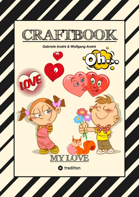 CRAFTBOOK - VALENTINSTAG - HERZEN - LIEBE MOTIVE - LOVEBOX - R&Auml;TSEL - AMOR - &Uuml;BERRASCHUNG - BASTELIDEEN - TIERLIEBE - Gabriele Andr&eacute;, Wolfgang Andr&eacute;