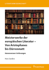 Meisterwerke der europ&auml;ischen Literatur &ndash; Von Aristophanes bis D&uuml;rrenmatt - Hans Sanders