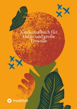 Kindermalbuch f&uuml;r kleine und gro&szlig;e Freunde
