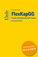 FlexKapGG | Flexible Kapitalgesellschafts-Gesetz (Kombi Print&digital) - Heinrich Foglar-Deinhardstein, Laura Gottardi, Alexander Gruber, Stefan Hammerschmidt, Jakob Hartig, Stefanie Heimel, Alexander Hiermann, Lukas Moser, Stephanie Sauer, Clemens Spitznagel, Florian W&uuml;nscher