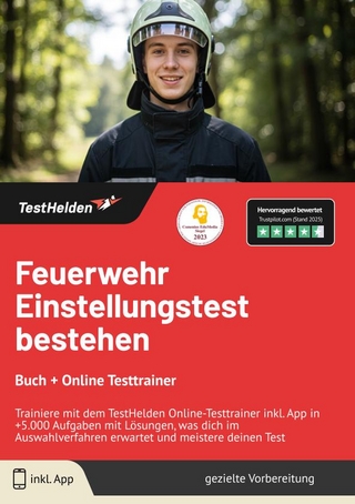 Feuerwehr Einstellungstest bestehen: Buch + Online Testtrainer | Trainiere mit dem TestHelden Online-Testtrainer inkl. App in +5.000 Aufgaben mit Lösungen, was dich im Auswahlverfahren erwartet und meistere deinen Test
