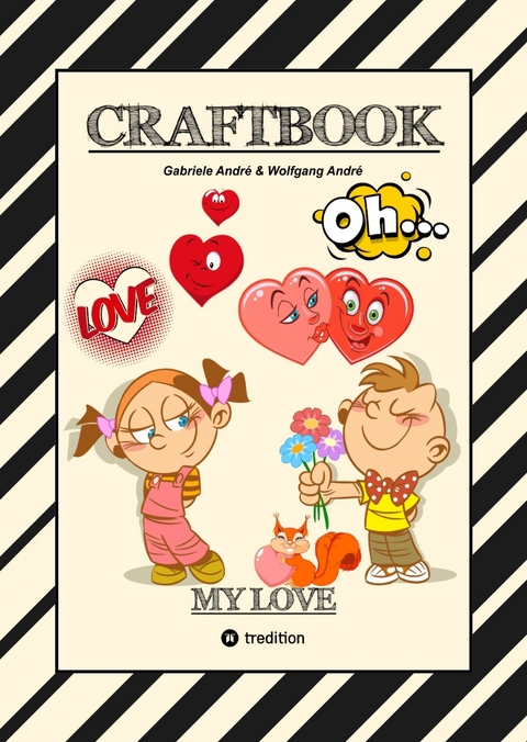 CRAFTBOOK - VALENTINSTAG - HERZEN - LIEBE MOTIVE - LOVEBOX - R&Auml;TSEL - AMOR - &Uuml;BERRASCHUNG - BASTELIDEEN - TIERLIEBE - Gabriele Andr&eacute;, Wolfgang Andr&eacute;