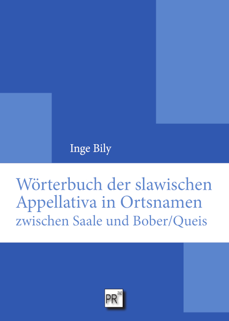 W&ouml;rterbuch der slawischen Appellativa in Ortsnamen zwischen Saale und Bober/Queis - Inge Bily