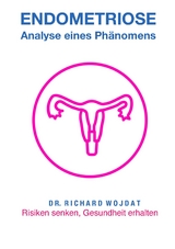 Endometriose, Eine Analyse eines Ph&auml;nomens - Richard WOJDAT