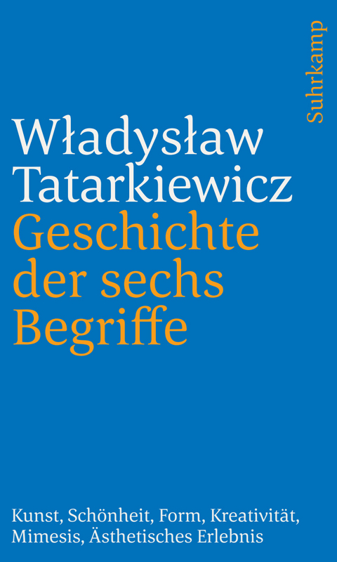 Geschichte der sechs Begriffe - Władysław Tatarkiewicz