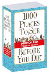 1000 places to see before you die - Deutschland, &Ouml;sterreich, Schweiz - 