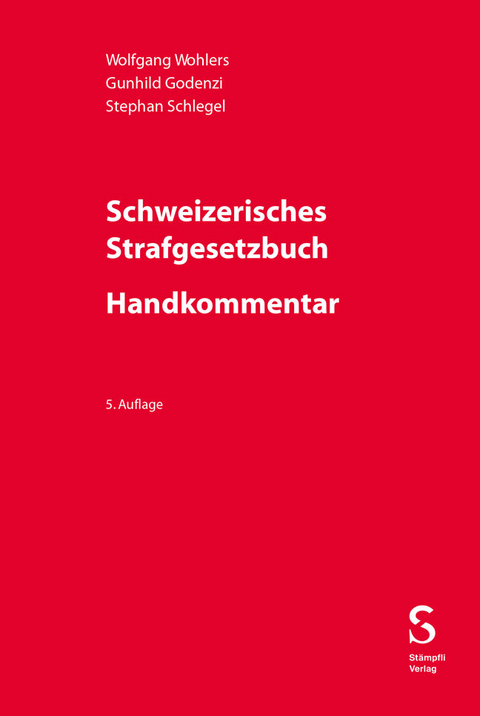Schweizerisches Strafgesetzbuch - Handkommentar - Wolfgang Wohlers, Gunhild Godenzi, Stephan Schlegel