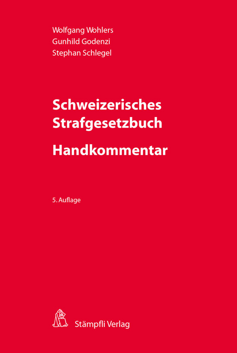 Schweizerisches Strafgesetzbuch - Handkommentar - Wolfgang Wohlers, Gunhild Godenzi, Stephan Schlegel