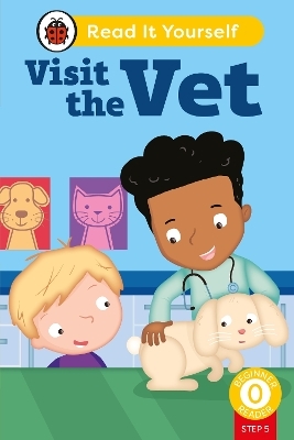 Visit the Vet (Phonics Step 5):  Read It Yourself - Level 0 Beginner Reader -  Ladybird