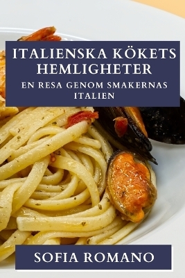 Italienska K&ouml;kets Hemligheter - Sofia Romano