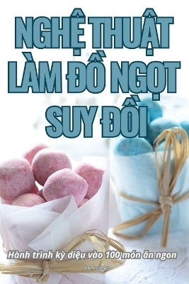 NghỆ ThuẬt Làm ĐỒ NgỌt Suy ĐỒi -  Ân Hoàng