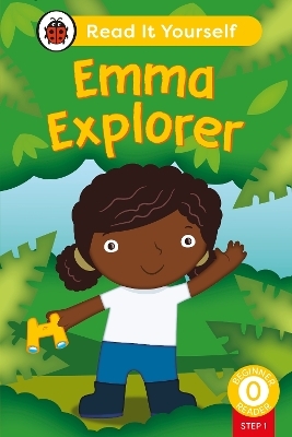 Emma Explorer (Phonics Step 1):  Read It Yourself - Level 0 Beginner Reader