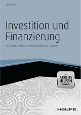 Investition und Finanzierung - mit Arbeitshilfen online - J&ouml;rg W&ouml;ltje