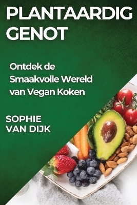 Plantaardig Genot - Sophie Van Dijk