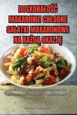 DoskonaloŚĆ Makaronu! Chlodne Salatki Makaronowe Na KaŻdĄ OkazjĘ -  Olav J&ouml;kulsson