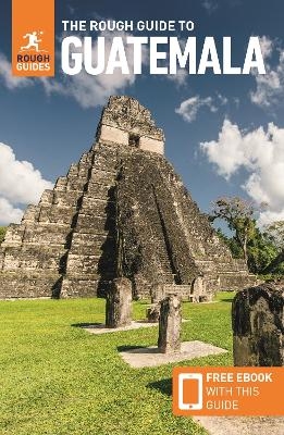 The Rough Guide to Guatemala: Travel Guide with eBook - Rough Guides, Robert Savage