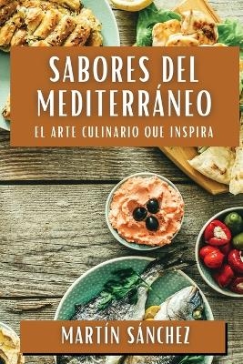 Sabores del Mediterr&aacute;neo - Mart&iacute;n S&aacute;nchez