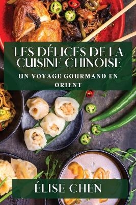 Les D&eacute;lices de la Cuisine Chinoise - &Eacute;lise Chen