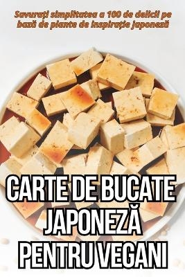 Carte de Bucate JaponezĂ Pentru Vegani -  Clara IlieȘ