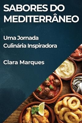 Sabores do Mediterr&acirc;neo - Clara Marques