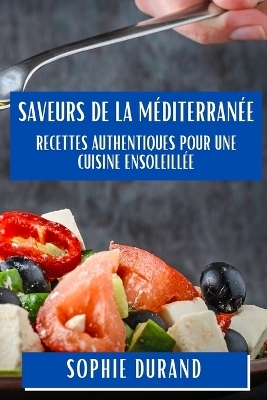 Saveurs de la M&eacute;diterran&eacute;e - Sophie Durand