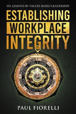 Establishing Workplace Integrity - Paul Fiorelli
