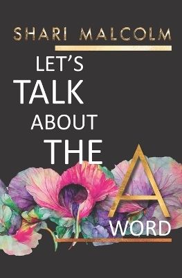 Let's Talk About The A Word - Shari Malcolm