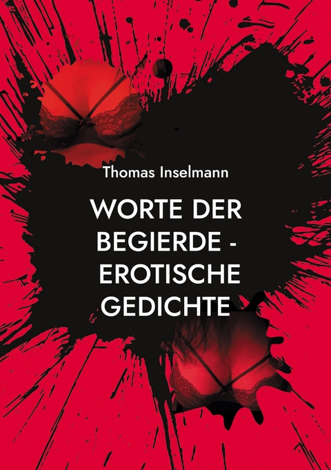 Worte der Begierde - erotische Gedichte - Thomas Inselmann