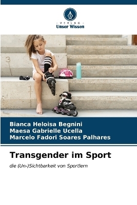 Transgender im Sport - Bianca Heloisa Begnini, Maesa Gabrielle Ucella, Marcelo Fadori Soares Palhares