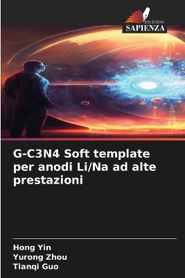 G-C3N4 Soft template per anodi Li/Na ad alte prestazioni - Hong Yin, Yurong Zhou, Tianqi Guo