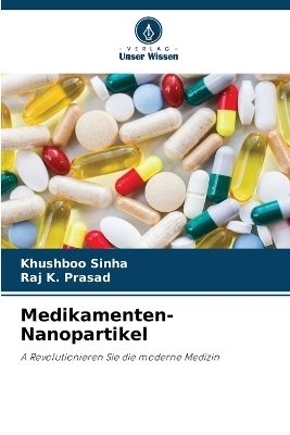 Medikamenten-Nanopartikel - Khushboo Sinha, Raj K Prasad