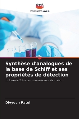 Synth&egrave;se d'analogues de la base de Schiff et ses propri&eacute;t&eacute;s de d&eacute;tection - Divyesh Patel