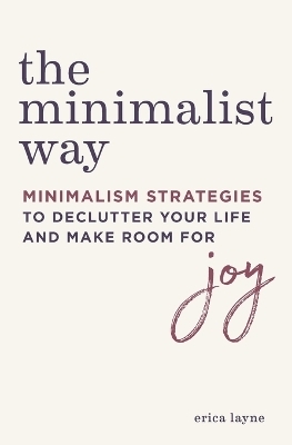 The Minimalist Way - Erica Layne
