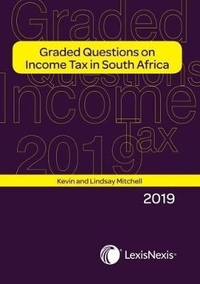 Graded questions on income tax in South Africa 2019 - Lindsay D. Mitchell, K. Mitchell
